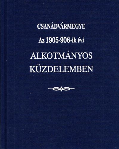 Csan�dv�rmegye az 1905-906-ik �vi alkotm�nyos k�zdelemben