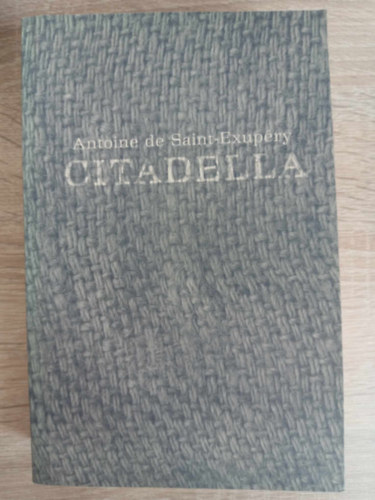 Lszl Pdr  Antoine de Saint-Exupry (ford.) - Citadella (Citadelle - Pdr Lszl fordtsban; Ritka kiads! Megjelent 500 pldnyban!)