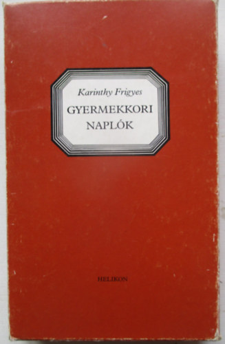 Karinthy Frigyes - Gyermekkori napl�k