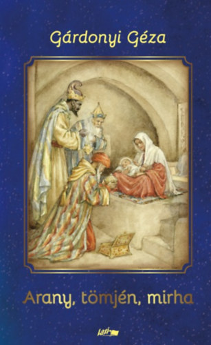 G�rdonyi G�za - Arany, t�mj�n, mirha