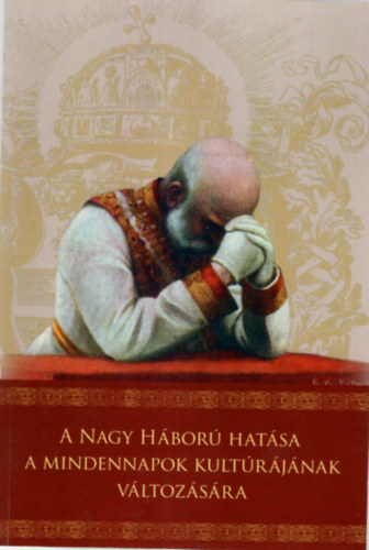 Glasser Norbert M�d L�szl� - A nagy h�bor� hat�sa a mindennapok kult�r�j�nak v�ltoz�s�ra