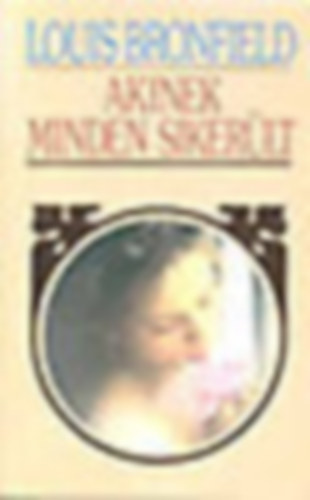 Louis Bromfield - Akinek minden siker�lt