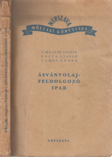 V. Dr. Kr�lik Zs�fia; Vajta L�szl�; V�mos Endre - �sv�nyolajfeldolgoz� ipar