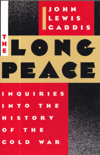 John Lewis Gaddis - The Long Peace - Inquiries into the History of the Cold War