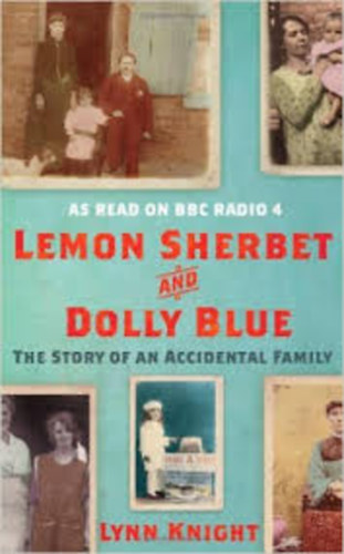 Lynn Knight - Lemon Sherbet and Dolly Blue: The Story of an Accidental Family