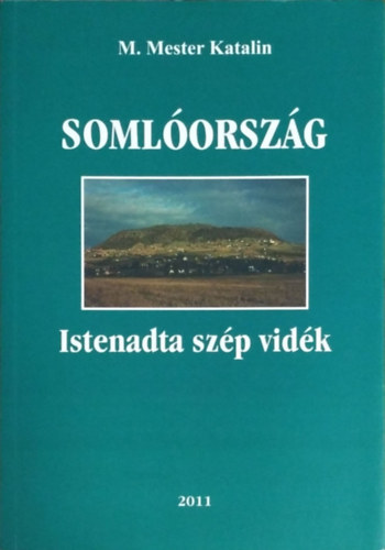 M. Mester Katalin - Somlóország - Istenadta szép vidék