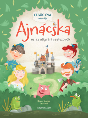 F�s�s �va - Ajn�cska �s az aligv�ri cselsz�v�k - Mese 12 fejezetben