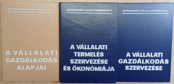 Dr. dr. Tóth Mihály (szerk.) Dobos Károly (szerk.) - 3 db vállalatgazdaságtan könyv: A vállalati gazdálkodás alapjai - A vállalati gazdálkodás szervezése - A vállalati termelés szervezése és ökonómiája