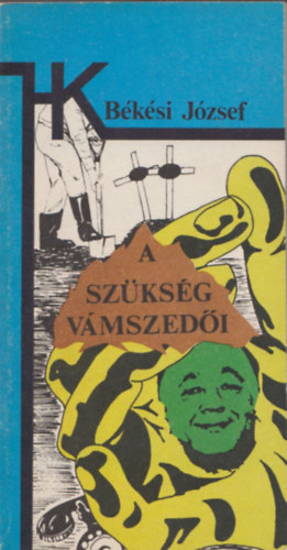 Békési József - A szükség vámszedői