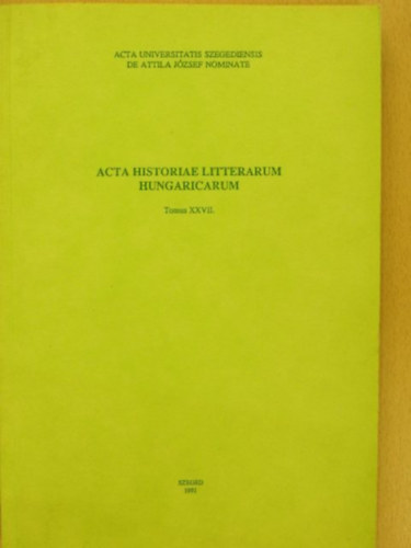 �tv�s P�ter  (szerk.) Grezsa Ferenc (szerk.) - Acta Historiae Litterarum Hungaricum - Tomus XXVII.