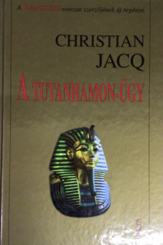 Christian Jacq - A Tutanhamon-gy