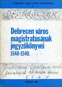 Szerk: Gazdag Istv�n - Debrecen v�ros magistratus�nak jegyz�k�nyvei 1548-1549