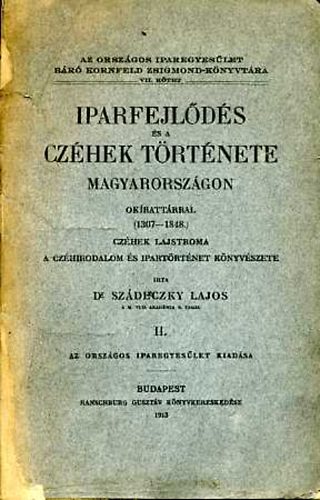 Dr. Szádeczky Lajos - Iparfejlődés és a czéhek története Magyarországon I.