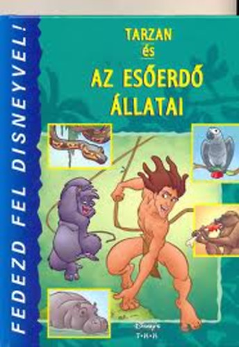 Tarzan s az eserd llatai (Fedezd fel Disneyvel!)- Walt Disney