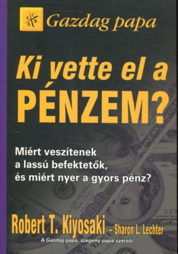 Robert T. Kiyosaki - Ki vette el a pnzem?