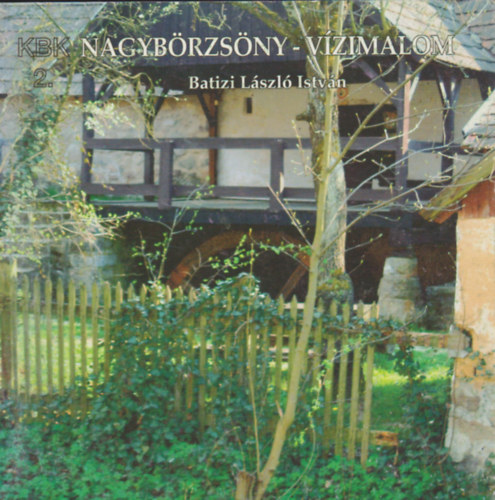 Batizi László István - Nagybörzsöny - vízimalom