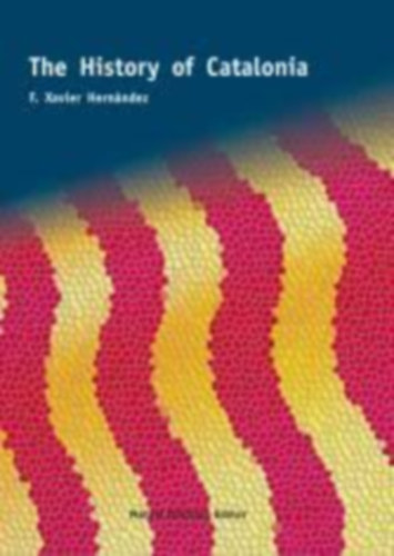 Victor Hurtado  F. Xavier Hern�ndez (cart.) - The History of Catalonia (Rafael Dalmau Editor)