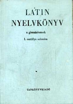 Dr. Nagy F.-Dr. Tth J. - Latin nyelvknyv a gimnzium I. osztlya szmra