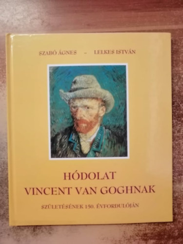 Szab gnes; Lelkes Istvn - Hdolat Vincent van Goghnak szletsnek 150. vforduljn