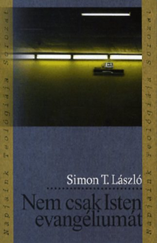 Simon T. László - Nem csak Isten evangéliumát