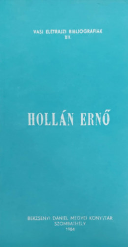 Holl�n Ern� (Vasi �letrajzi Bibliogr�fi�k XII.)