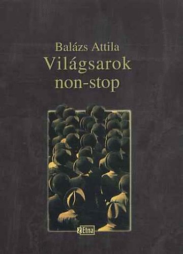 Balázs Attila - Világsarok non-stop