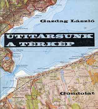 Dr. Gazdag László - Útitársunk a térkép