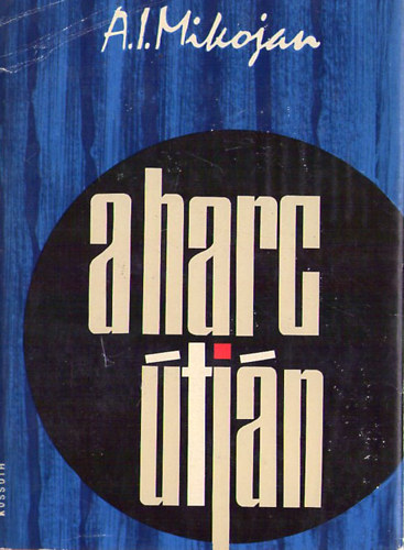 A.I. Mikojan - A harc �tj�n