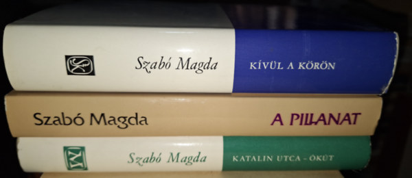 Szabó Magda - Kívül a körön + A pillanat + Katalin utca - Ókút (3 kötet)