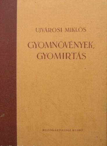 Ujv�ri Mikl�s - Gyomn�v�nyek, gyom�rt�s