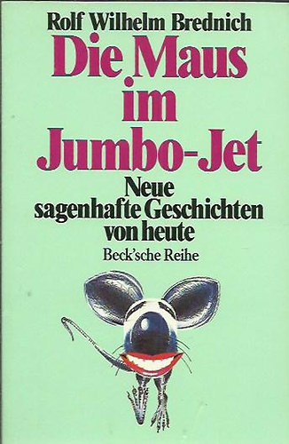 Rolf Wilhelm Brednich - Die Maus im Jumbo-Jet: Neue sagenhafte Geschichten von heute