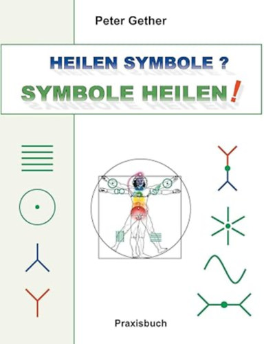 Peter Gether - Heilen Symbole? Symbole heilen!: Praxisbuch