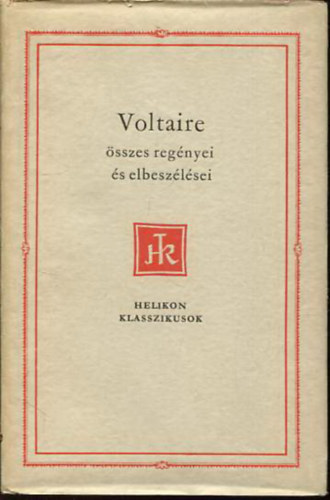 Voltaire - Voltaire �sszes reg�nyei �s elbesz�l�sei (Helikon Klasszikusok)