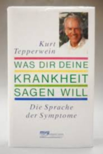 Kurt Tepperwein - Was dir deine Krankheit sagen will