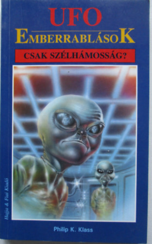 Philip K. Klass - UFO-emberrabl�sok: Csak sz�lh�moss�g?