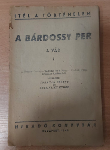 �brah�m Ferenc-Kussinszky Endre szerk. - A B�rdossy per - A v�d 1