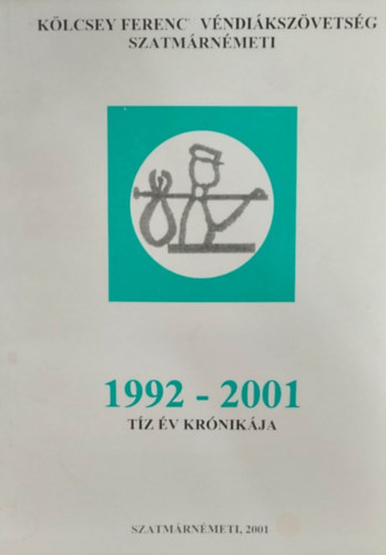 Klcsey Ferenc Vndikszvetsg Szatmrnmeti - Tz v krnikja (1992-2001)