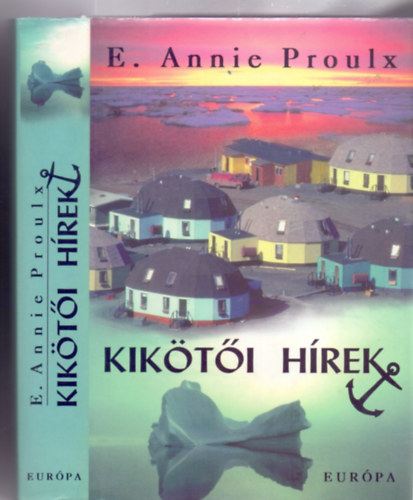 E. Annie Proulx - Kikötői hírek (The Shipping News)