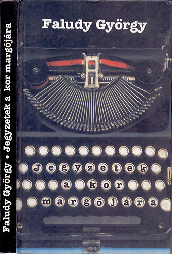 Faludy Gy�rgy - Jegyzetek a kor marg�j�ra
