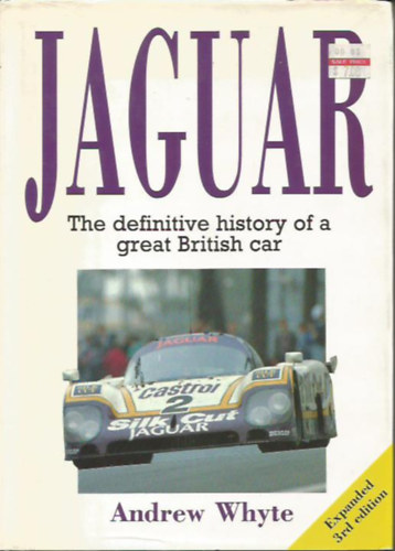 Andrew Whyte - Jaguar - The definitive history of a great British car - 3rd edition