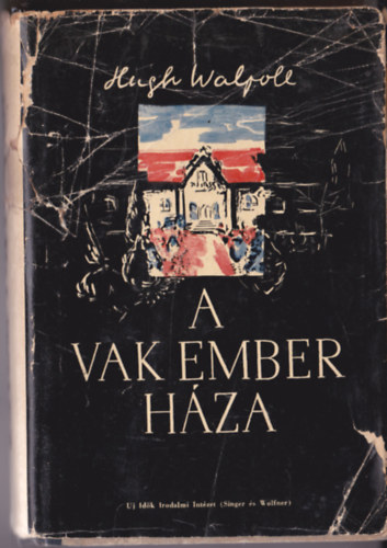 Hugh Wallpole - A vak ember hza A hbor kihajol az g peremn