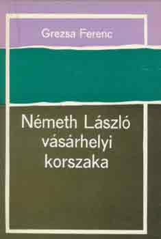 Grezsa Ferenc - N�meth L�szl� v�s�rhelyi korszaka