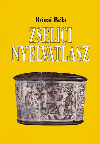 Rónai Béla - Zselici nyelvatlasz - Nyelvföldrajzi vizsgálatok a Zselicben