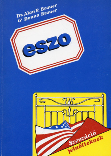 Dr. Alan P. Brauer - Donna Brauer - ESZO - Elnyjtott Szexulis Orgazmus SZERELEM MESTERFOKON