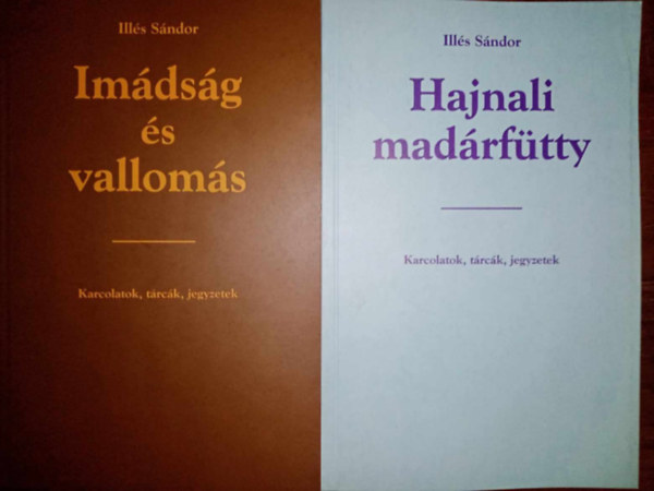 Ills Sndor - Imdsg s valloms + Hajnali madrftty - Karcolatok, trck, jegyzetek