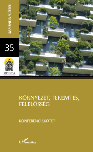 Vida Mrta Nobilis Mri - Sapientia fzetek 35.: Krnyezet, teremts, felelssg - Konferenciaktet