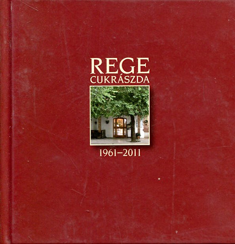 Rege cukrászda 1961-2011 - az első ötven év története