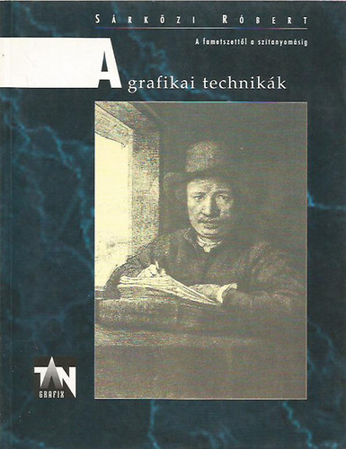 S�rk�zi R�bert - Grafikai technik�k - A fametszett�l a szitanyom�sig