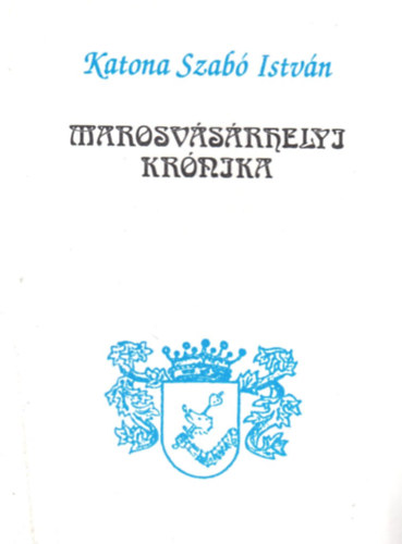 Katona Szab Istvn - Marosvsrhelyi krnika (1900-1990)