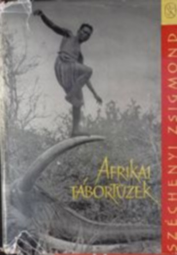 Szchenyi Zsigmond - Afrikai tbortzek(SZERKESZT Szsz Imre)